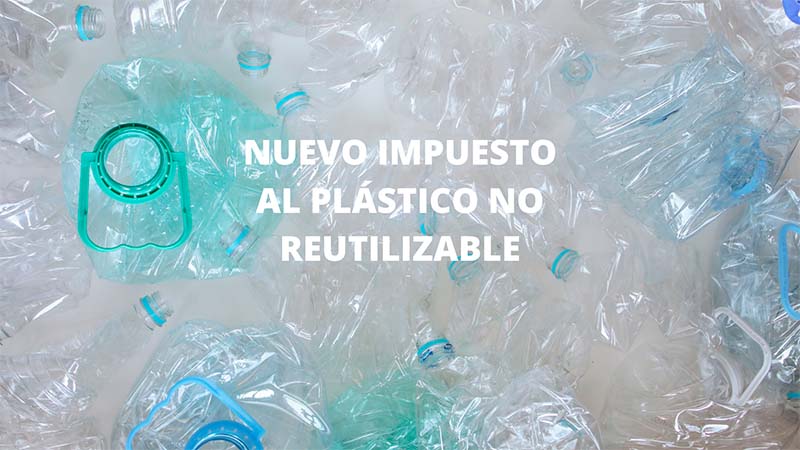 Nuevo impuesto al plástico no reutilizable